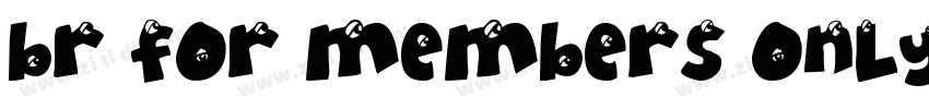 BR For Members Only字体转换